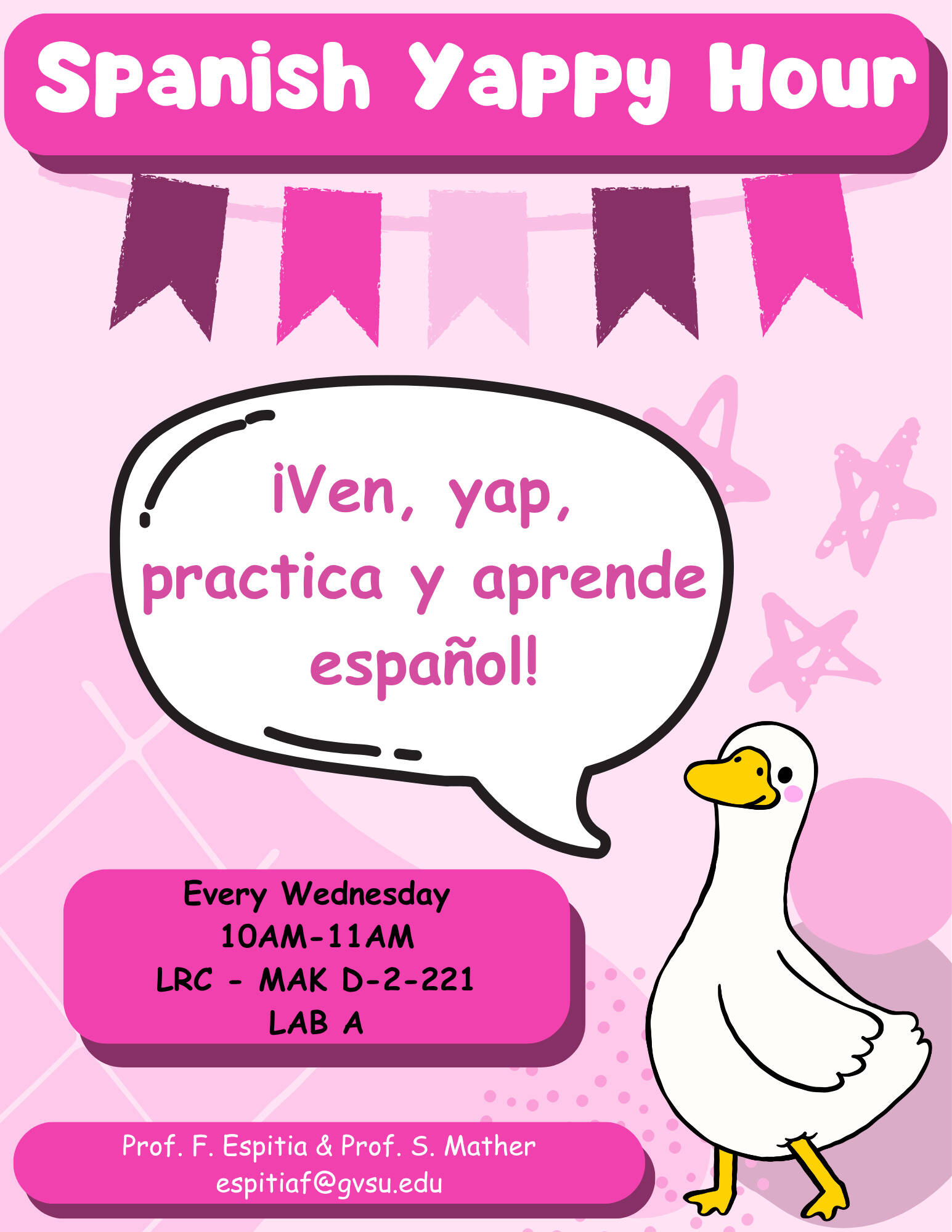 Spanish Yappy Hour: Every Wednesday rfom 10A-11A in the LRC. MAK D-2-221 LAB A